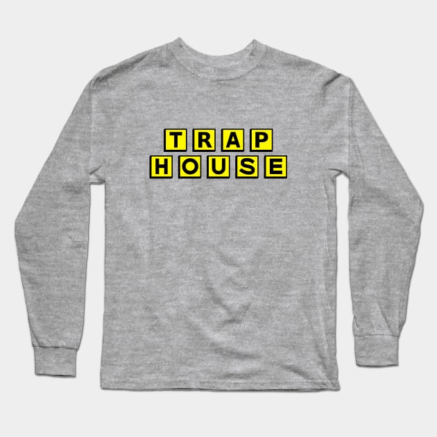 Trap House Logo Long Sleeve T-Shirt by erock